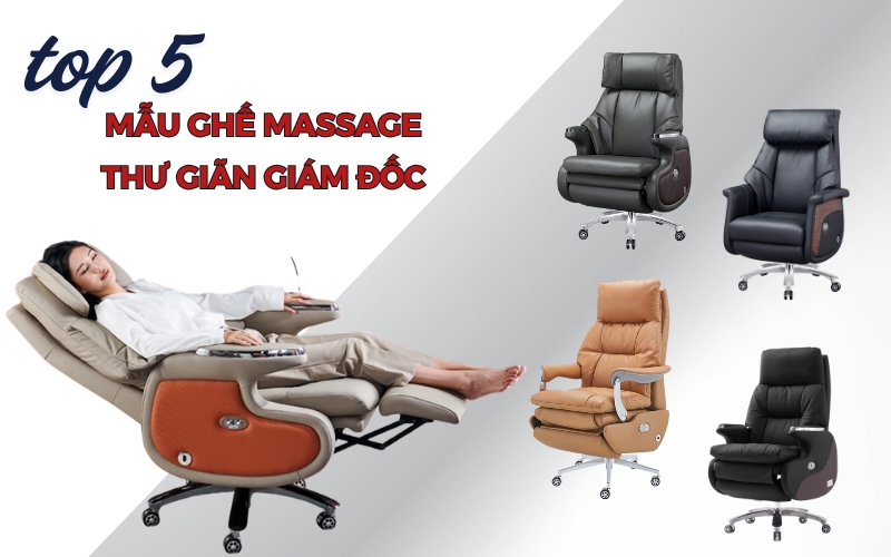 Tham khảo 5 mẫu ghế giám đốc massage thư giãn cao cấp