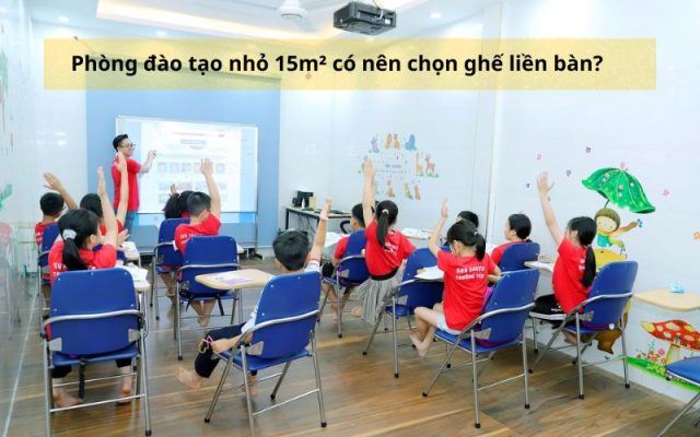 Phòng đào tạo 15m2 có nên dùng ghế liền không?